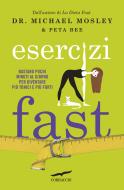 Ebook Esercizi Fast di Michael Mosley, Peta Bee, Roy Keane edito da Corbaccio