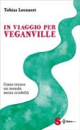 Ebook In viaggio per Veganville di Tobias Leenaert edito da Edizioni Sonda