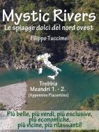 Ebook Mystic Rivers - Trebbia, Meandri 1. - 2. di Filippo Tuccimei edito da Youcanprint