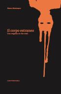 Ebook Il corpo estraneo. Una tragedia on the road di Marco Montanaro edito da CaratteriMobili