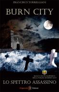 Ebook Burn city di Francesco Torreggiani edito da Gilgamesh Edizioni