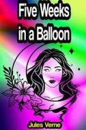 Ebook Five Weeks in a Balloon or, A Journey of Discovery by Three Englishmen in Africa di Jules Verne edito da Memorable Classics eBooks