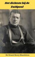 Ebook Het dichtste bij de Zuidpool di Ernest Shackleton edito da CKF Publishing