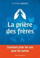 Ebook La prière des frères di Etienne Grenet edito da Éditions de l&apos;Emmanuel