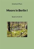 Ebook Moore in Berlin I di Eckehard Plum edito da BoD - Books on Demand