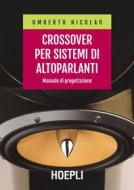 Ebook Crossover per sistemi di altoparlanti di Umberto Nicolao edito da Hoepli