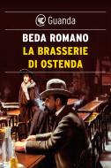 Ebook La brasserie di Ostenda di Beda Romano edito da Guanda