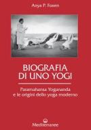 Ebook Biografia di uno Yogi di Anya P. Foxen edito da Edizioni Mediterranee