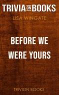 Ebook Before We Were Yours by Lisa Wingate (Trivia-On-Books) di Trivion Books edito da Trivion Books