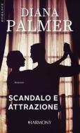 Ebook Scandalo e attrazione di Diana Palmer edito da HarperCollins Italia
