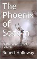 Ebook The Phoenix of Sodom / or the Vere Street Coterie di Robert Holloway edito da iOnlineShopping.com