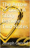 Ebook The Arrow of Gold: A Story Between Two Notes di Joseph Conrad edito da iOnlineShopping.com