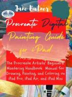 Ebook Procreate Digital Painting Guide For IPad di Jane Butner edito da Tektime