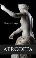 Ebook Afrodita (traducido) di Pierre louys edito da Anna Ruggieri