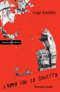 Ebook L&apos;uomo con lo zainetto di Luigi Schifitto edito da Gilgamesh Edizioni