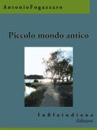 Ebook Piccolo mondo antico di Antonio Fogazzaro edito da Infilaindiana Edizioni