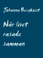 Ebook När livet rasade samman di Johanna Bergkvist edito da Books on Demand