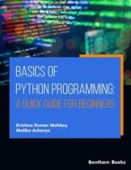 Ebook Basics of Python Programming: A Quick Guide for Beginners di Krishna Kumar Mohbey, Malika Acharya edito da Bentham Science Publishers