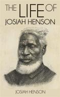 Ebook The Life of Josiah Henson, Formerly a Slave, Now an Inhabitant of Canada, as Narrated by Himself di Josiah Henson edito da Enhanced Media Publishing