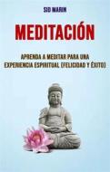 Ebook Meditación: Aprenda A Meditar Para Una Experiencia Espiritual (Felicidad Y Éxito) di Guillermo Muñoz Portugal edito da Babelcube Inc.