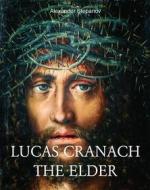 Ebook Lucas Cranach the elder di Alexander Stepanov edito da De Vecchi Ediciones