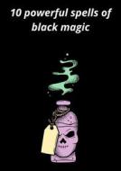 Ebook 10 powerful spells of black magic di S T edito da Books on Demand