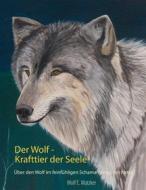 Ebook Der Wolf - Krafttier der Seele di Wolf E. Matzker edito da Books on Demand