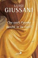 Ebook Che cos'è l'uomo perché te ne curi? di Giussani Luigi edito da San Paolo Edizioni