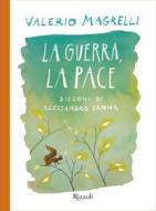 Ebook La guerra, la pace di Magrelli Valerio, Sanna Alessandro edito da Rizzoli