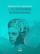 Ebook L’ologramma sommariano di Sandro Battisti, Marco Milani edito da Kipple Officina Libraria