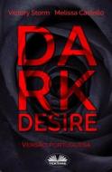 Ebook Dark Desire di Victory Storm, Melissa Castello edito da Tektime