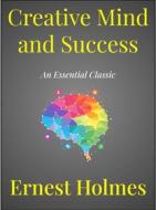 Ebook Creative Mind and Success di Ernest Holmes edito da Andura Publishing
