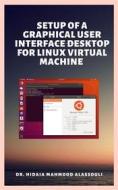 Ebook Setup of a Graphical User Interface Desktop for Linux Virtual Machine on Cloud Platforms di Dr. Hidaia Mahmood Alassouli edito da Dr. Hidaia Mahmood Alassouli