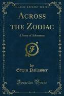 Ebook Across the Zodiac di Edwin Pallander edito da Forgotten Books