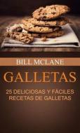 Ebook Galletas: 25 Deliciosas Y Fáciles Recetas De Galletas di Bill Mclane edito da Bill Mclane