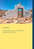 Ebook Fuerteventura... mal anders! Reiseführer 2020 di Andrea Müller edito da Books on Demand