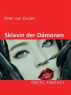 Ebook Sklavin der Dämonen di Peter van Keulen edito da Books on Demand