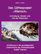 Ebook Das Götterprojekt »Mensch« - Entstehung, Wesen und Ziel des Menschen di Josef F. Justen edito da Books on Demand