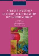 Ebook Strange opinions? Le lezioni di letteratura di    Vladimir Nabokov di Susanna Zinato, Manuel Boschiero edito da Liguori Editore