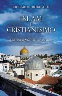 Ebook Islàm e Cristianesimo. Una comune fede? Una comune etica? di Robuschi Riccardo edito da San Paolo Edizioni