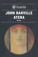 Ebook Atena di John Banville edito da Guanda