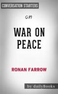 Ebook War on Peace: by Ronan Farrow??????? | Conversation Starters di Daily Books edito da Daily Books