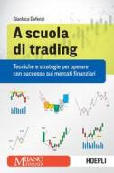 Ebook A scuola di trading di Gianluca Defendi edito da Hoepli