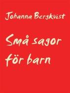 Ebook Små sagor för barn di Johanna Bergkvist edito da Books on Demand