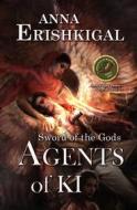 Ebook Sword of the Gods III: Agents of Ki di Anna Erishkigal edito da Seraphim Press