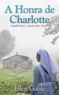 Ebook A Honra De Charlotte di Ellen Gable edito da FQ Publishing through Babelcube Inc.