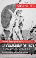 Ebook La Commune de 1871, quand Paris s&apos;insurge di Mélanie Mettra edito da 50Minutes.fr