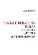 Ebook Soziale Beratung prekär situierter älterer Erwerbspersonen di Alois Franken edito da Books on Demand