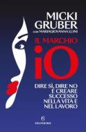 Ebook Il marchio IO di Micki Gruber, Mariagiovanna Luini edito da Solferino