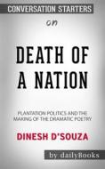 Ebook Death of a Nation: Plantation Politics and the Making of the Democratic Party??????? by Dinesh D&apos;Souza??????? | Conversation Starters di dailyBooks edito da Daily Books
